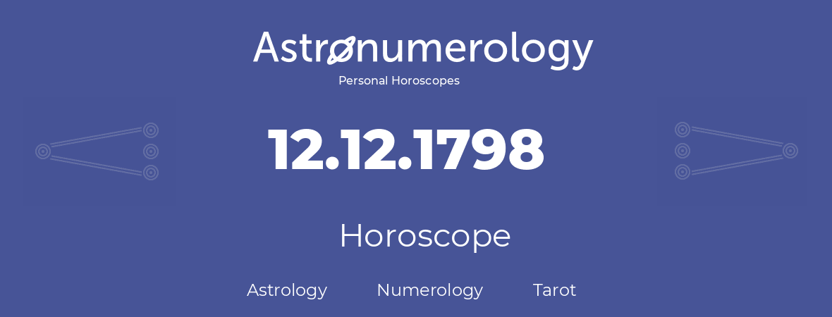 Horoscope for birthday (born day): 12.12.1798 (December 12, 1798)