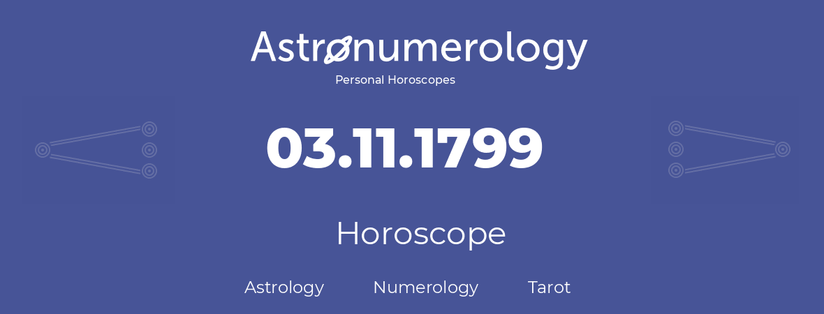 Horoscope for birthday (born day): 03.11.1799 (November 03, 1799)