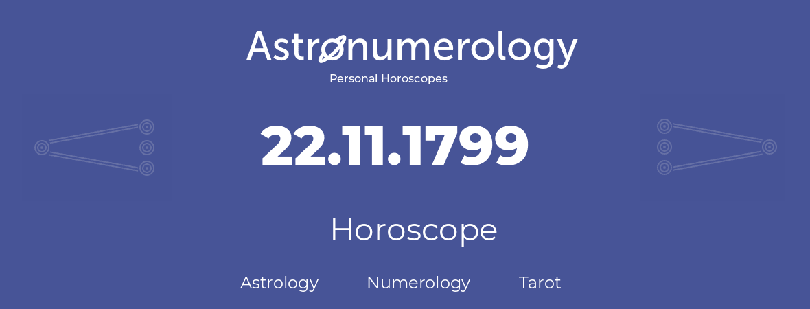 Horoscope for birthday (born day): 22.11.1799 (November 22, 1799)