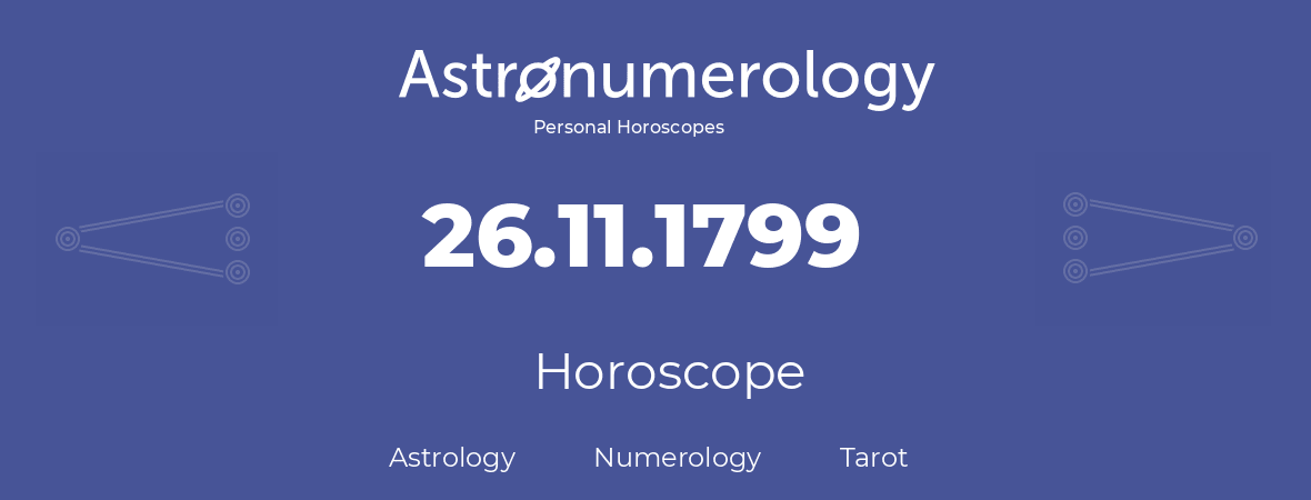 Horoscope for birthday (born day): 26.11.1799 (November 26, 1799)