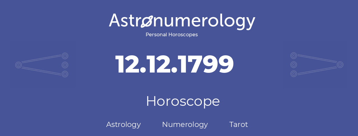 Horoscope for birthday (born day): 12.12.1799 (December 12, 1799)