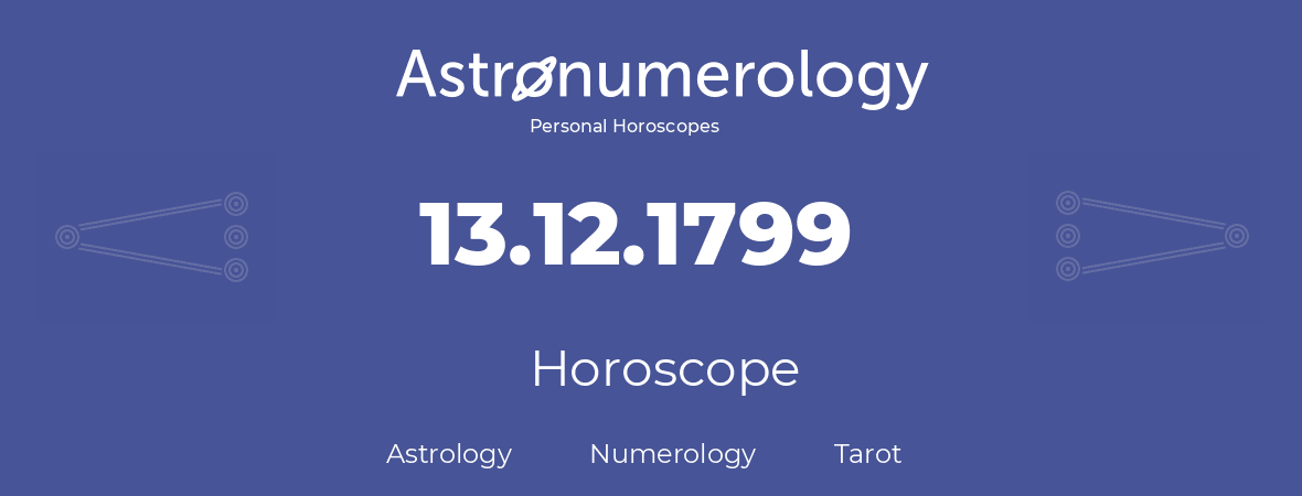 Horoscope for birthday (born day): 13.12.1799 (December 13, 1799)