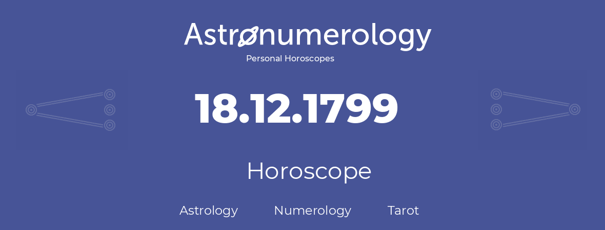 Horoscope for birthday (born day): 18.12.1799 (December 18, 1799)