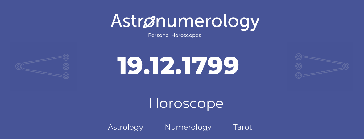 Horoscope for birthday (born day): 19.12.1799 (December 19, 1799)