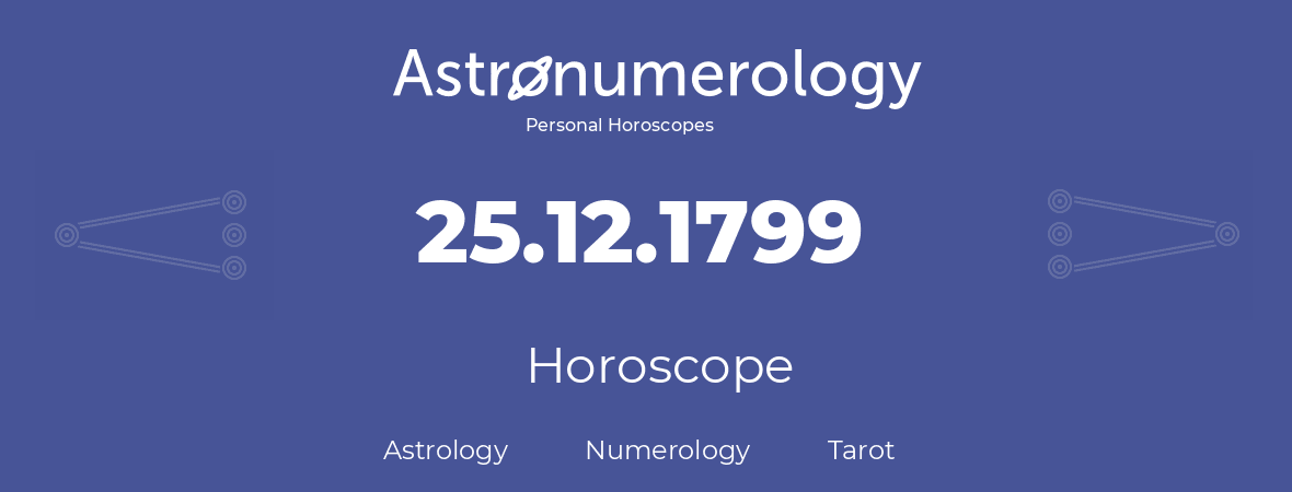 Horoscope for birthday (born day): 25.12.1799 (December 25, 1799)