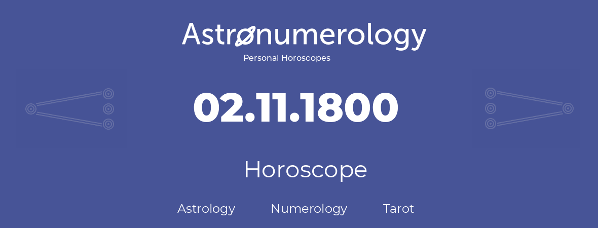 Horoscope for birthday (born day): 02.11.1800 (November 02, 1800)