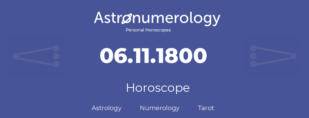 Horoscope for birthday (born day): 06.11.1800 (November 06, 1800)