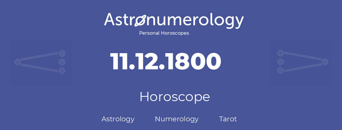 Horoscope for birthday (born day): 11.12.1800 (December 11, 1800)