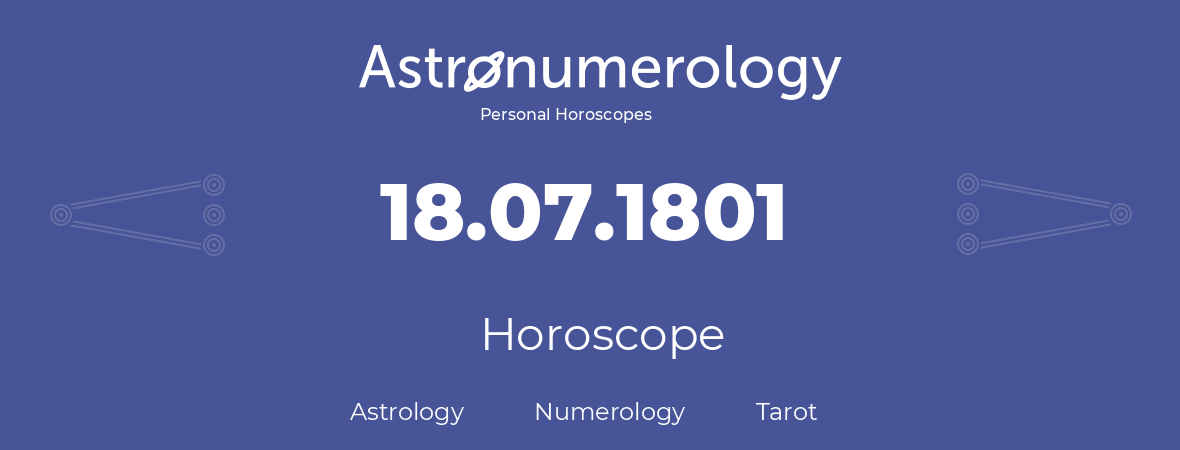 Horoscope for birthday (born day): 18.07.1801 (July 18, 1801)