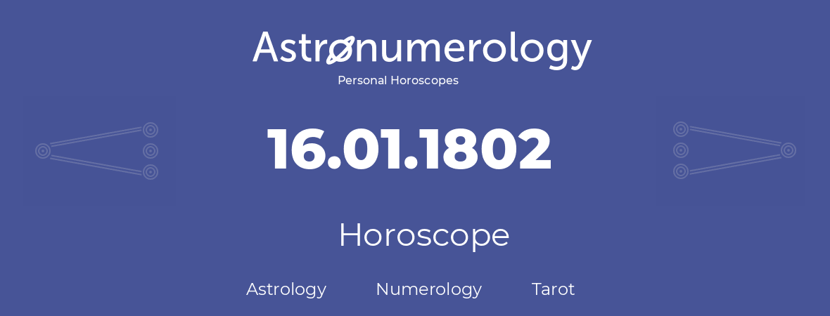 Horoscope for birthday (born day): 16.01.1802 (January 16, 1802)