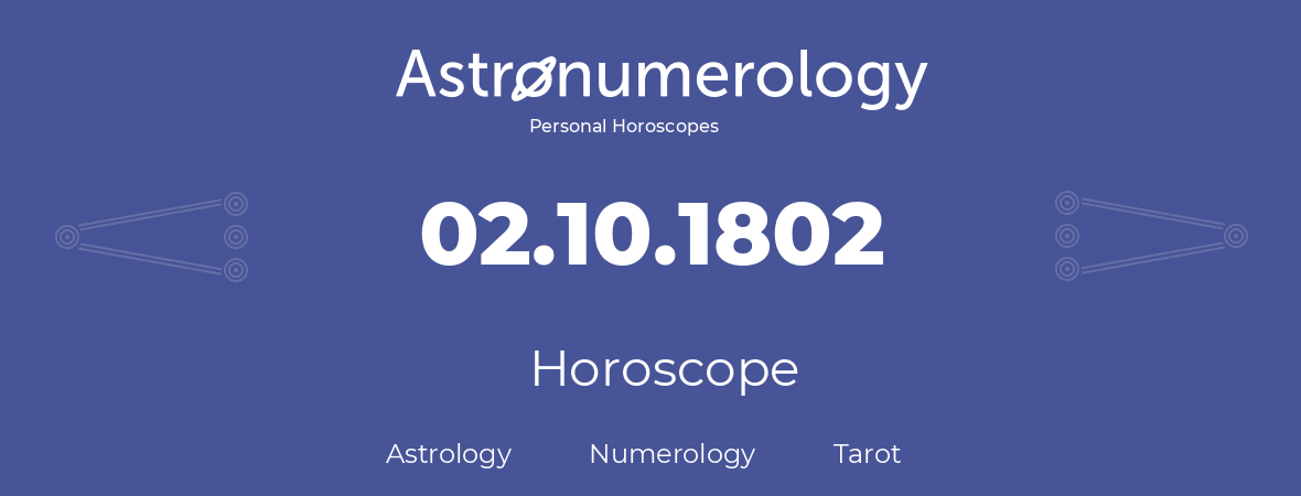 Horoscope for birthday (born day): 02.10.1802 (Oct 02, 1802)