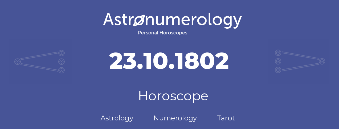 Horoscope for birthday (born day): 23.10.1802 (Oct 23, 1802)