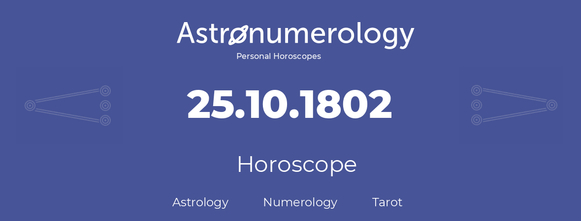 Horoscope for birthday (born day): 25.10.1802 (Oct 25, 1802)