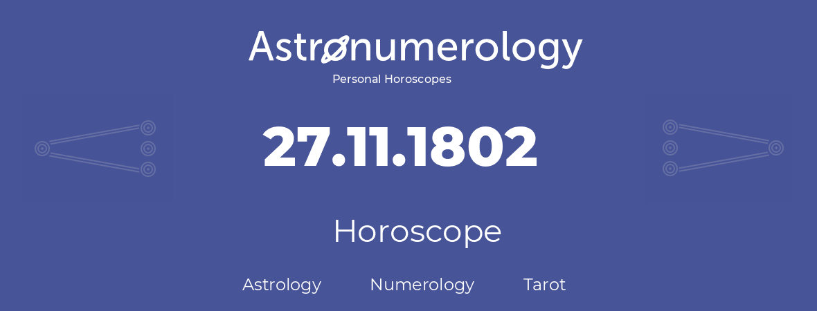 Horoscope for birthday (born day): 27.11.1802 (November 27, 1802)