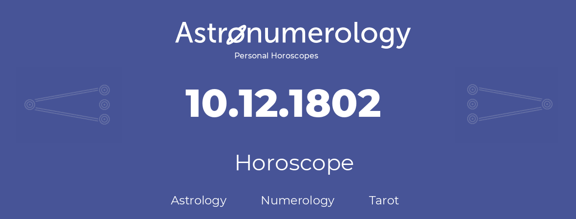 Horoscope for birthday (born day): 10.12.1802 (December 10, 1802)