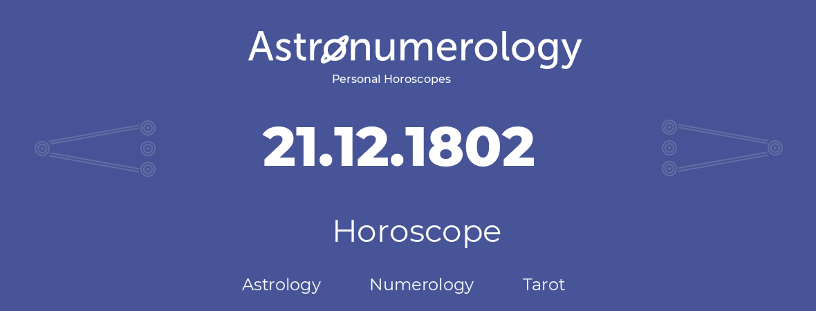 Horoscope for birthday (born day): 21.12.1802 (December 21, 1802)
