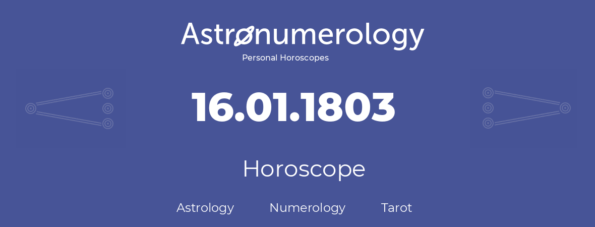 Horoscope for birthday (born day): 16.01.1803 (January 16, 1803)