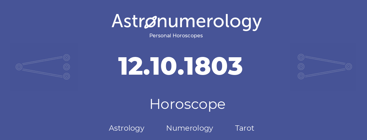 Horoscope for birthday (born day): 12.10.1803 (Oct 12, 1803)