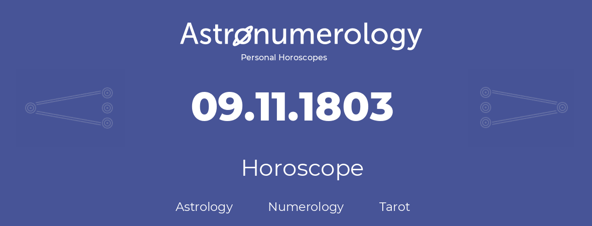 Horoscope for birthday (born day): 09.11.1803 (November 09, 1803)