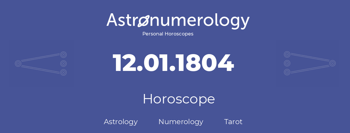 Horoscope for birthday (born day): 12.01.1804 (January 12, 1804)