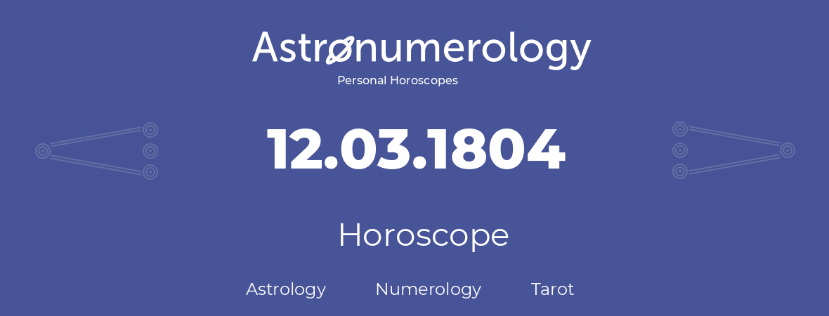 Horoscope for birthday (born day): 12.03.1804 (March 12, 1804)