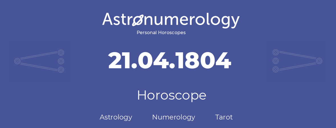 Horoscope for birthday (born day): 21.04.1804 (April 21, 1804)