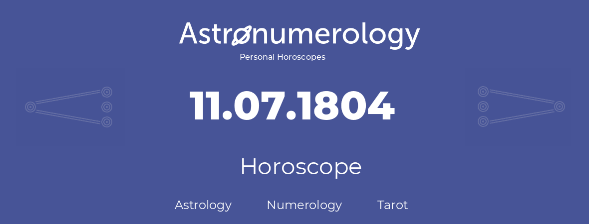 Horoscope for birthday (born day): 11.07.1804 (July 11, 1804)