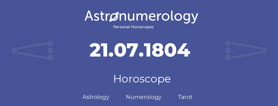 Horoscope for birthday (born day): 21.07.1804 (July 21, 1804)