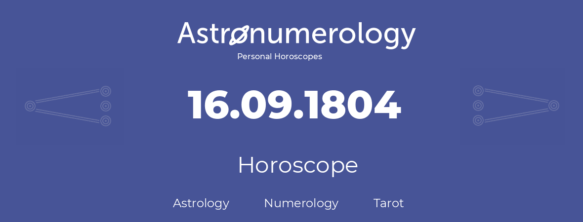 Horoscope for birthday (born day): 16.09.1804 (September 16, 1804)
