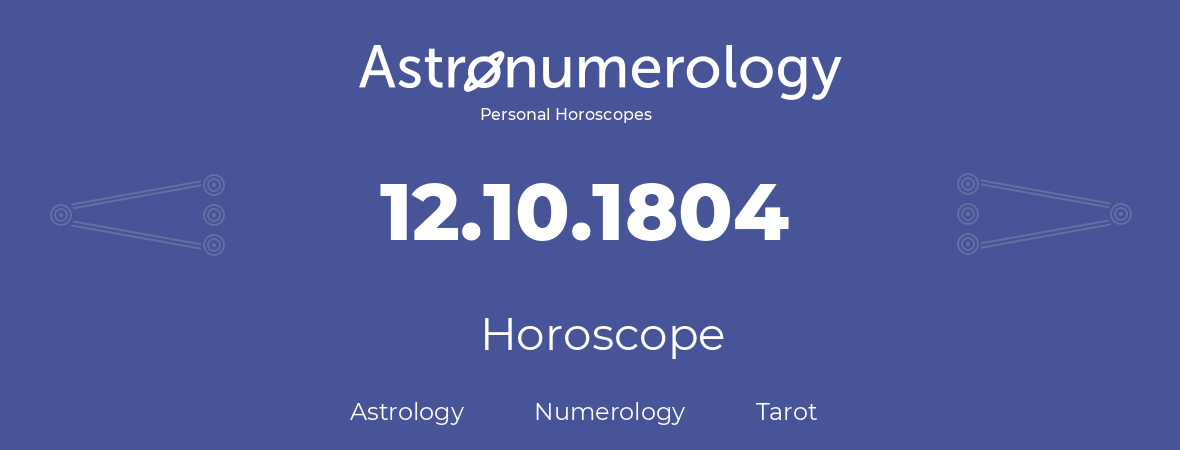 Horoscope for birthday (born day): 12.10.1804 (Oct 12, 1804)