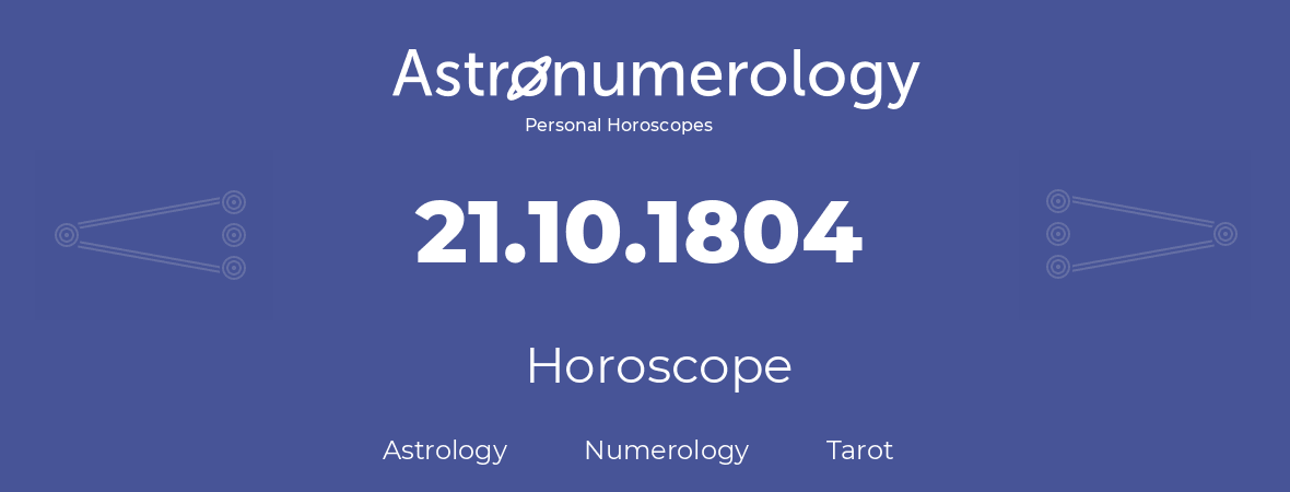 Horoscope for birthday (born day): 21.10.1804 (Oct 21, 1804)