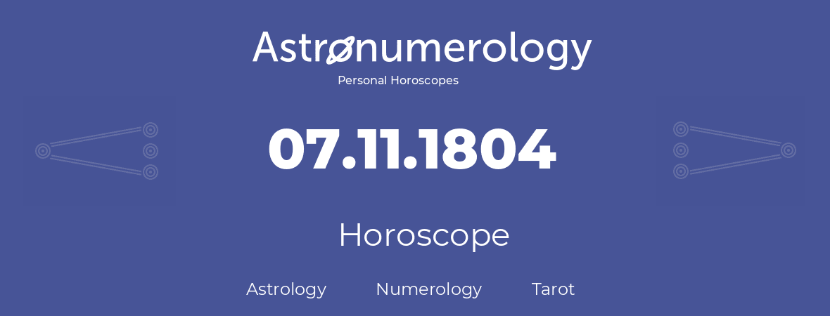Horoscope for birthday (born day): 07.11.1804 (November 7, 1804)