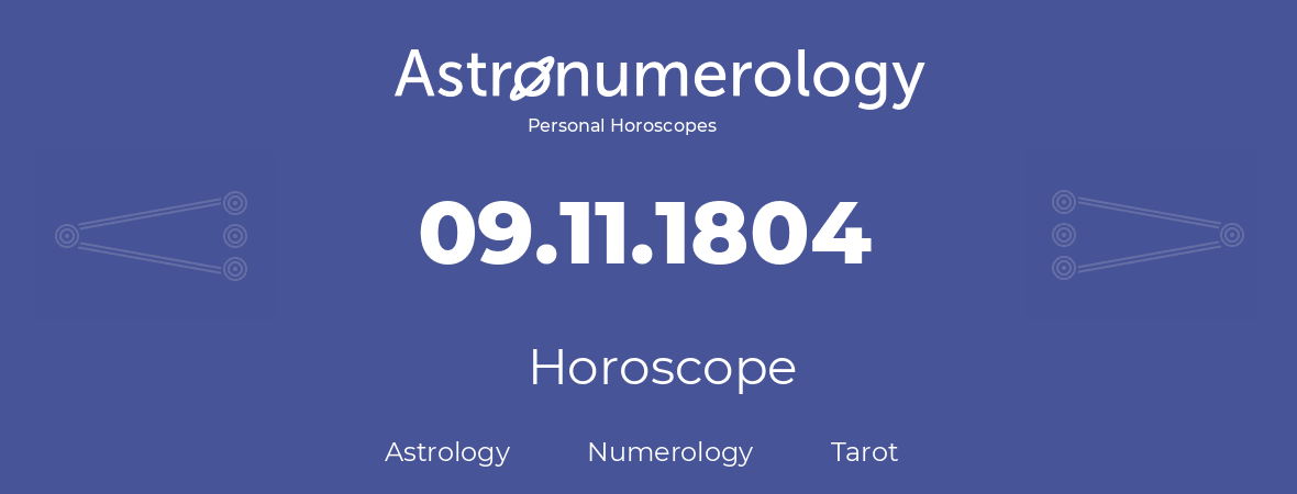 Horoscope for birthday (born day): 09.11.1804 (November 9, 1804)