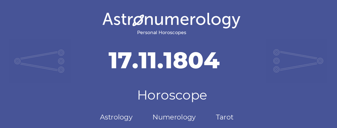 Horoscope for birthday (born day): 17.11.1804 (November 17, 1804)