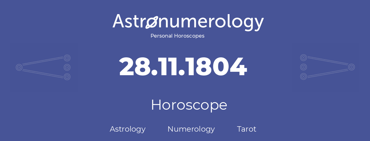 Horoscope for birthday (born day): 28.11.1804 (November 28, 1804)
