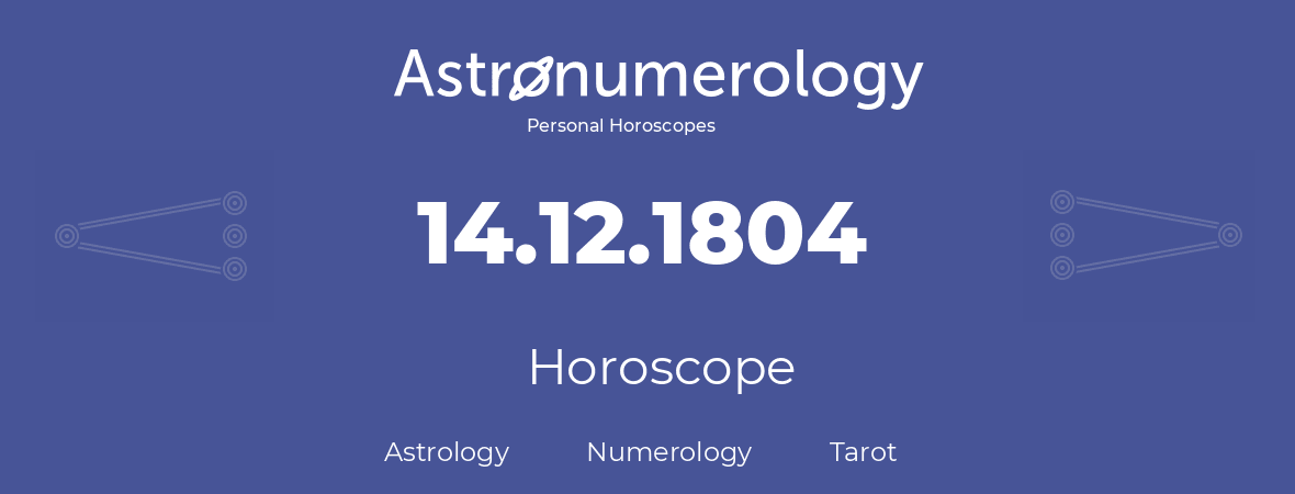 Horoscope for birthday (born day): 14.12.1804 (December 14, 1804)