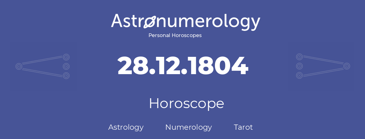 Horoscope for birthday (born day): 28.12.1804 (December 28, 1804)