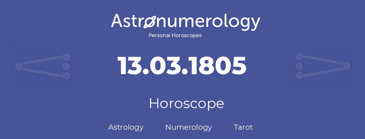 Horoscope for birthday (born day): 13.03.1805 (March 13, 1805)