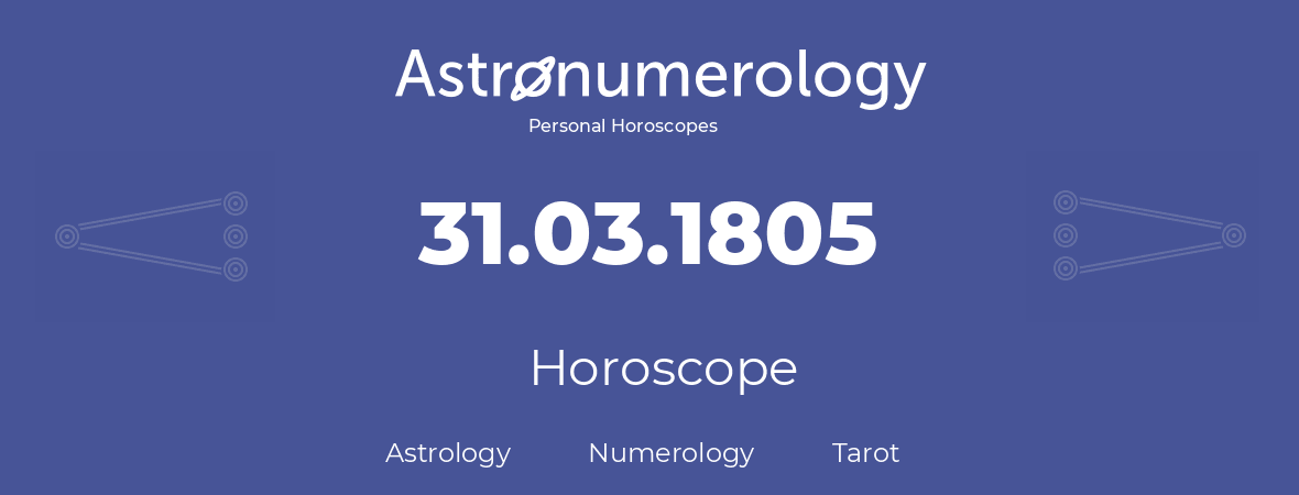 Horoscope for birthday (born day): 31.03.1805 (March 31, 1805)