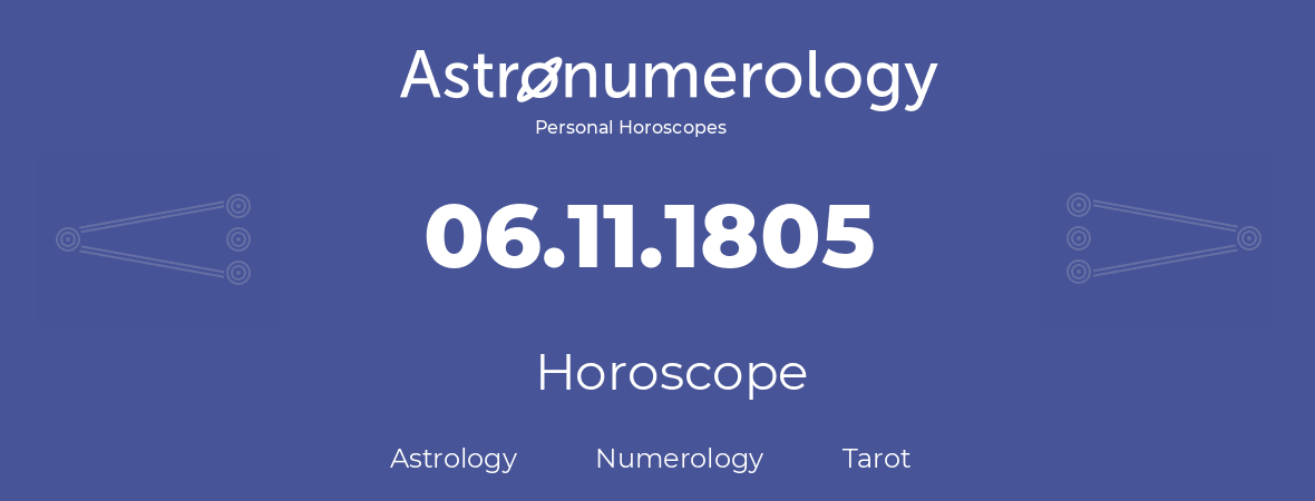 Horoscope for birthday (born day): 06.11.1805 (November 6, 1805)