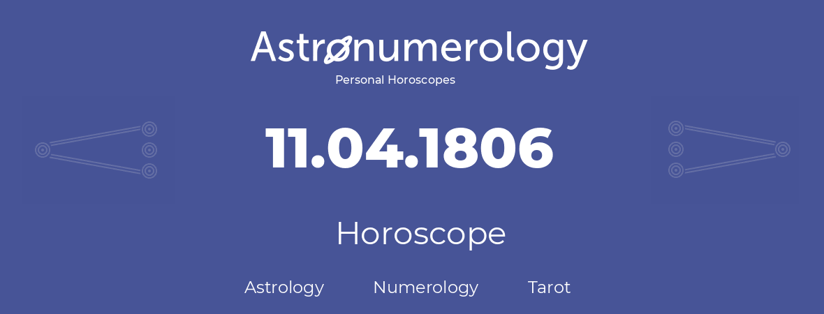 Horoscope for birthday (born day): 11.04.1806 (April 11, 1806)