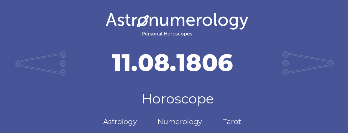 Horoscope for birthday (born day): 11.08.1806 (August 11, 1806)