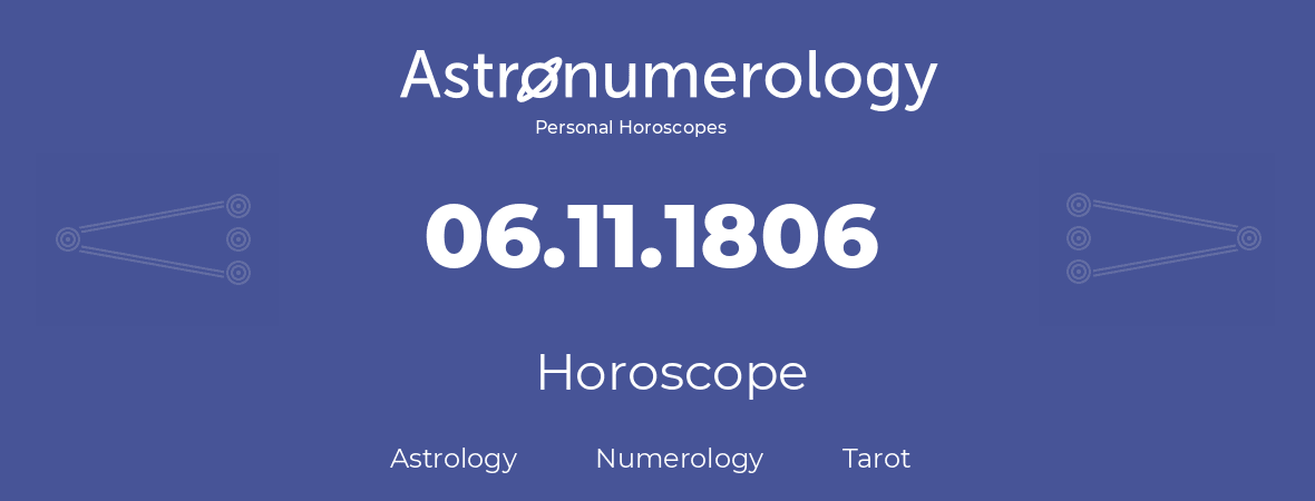 Horoscope for birthday (born day): 06.11.1806 (November 06, 1806)