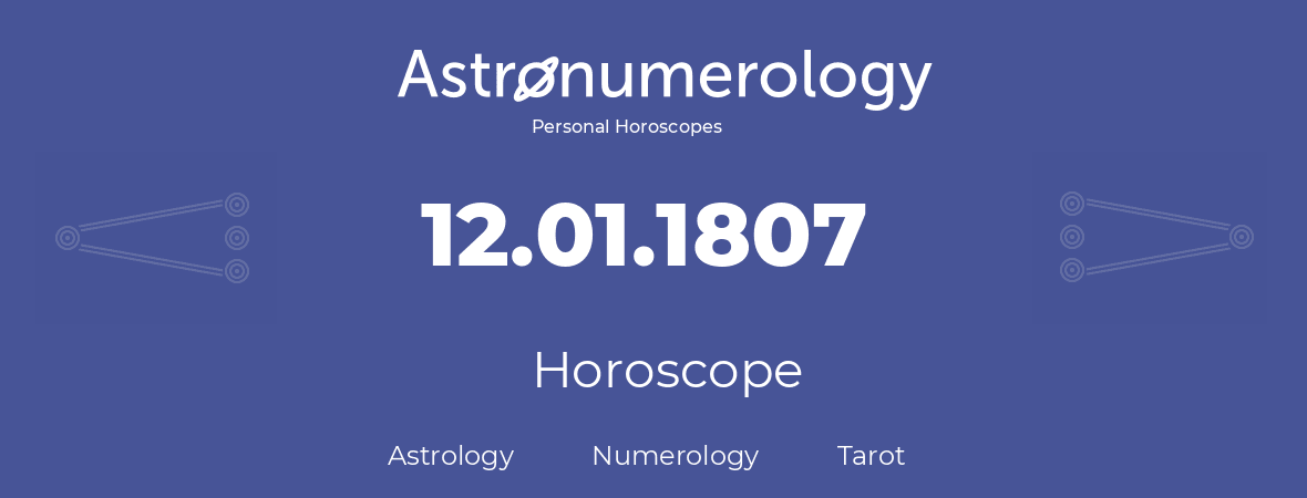 Horoscope for birthday (born day): 12.01.1807 (January 12, 1807)