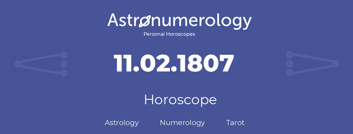 Horoscope for birthday (born day): 11.02.1807 (February 11, 1807)