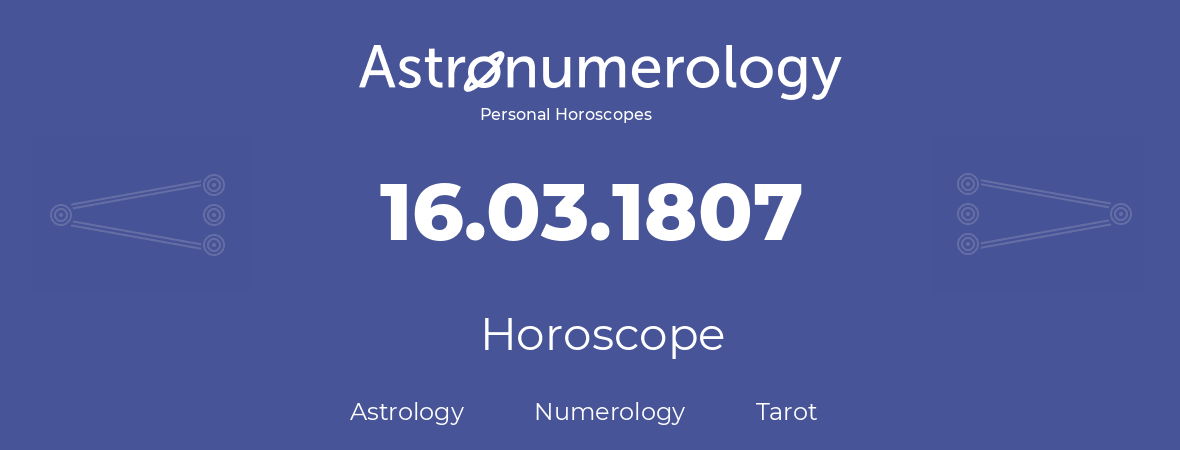 Horoscope for birthday (born day): 16.03.1807 (March 16, 1807)