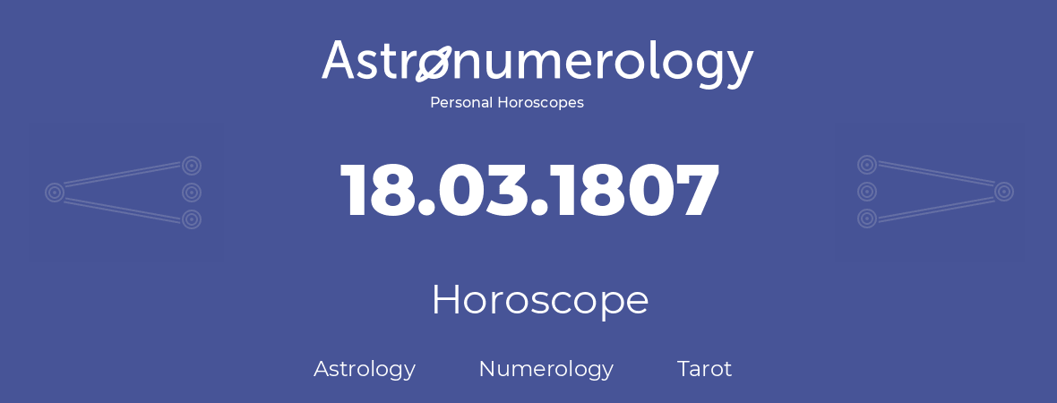 Horoscope for birthday (born day): 18.03.1807 (March 18, 1807)