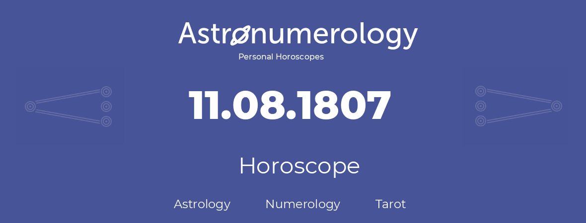 Horoscope for birthday (born day): 11.08.1807 (August 11, 1807)