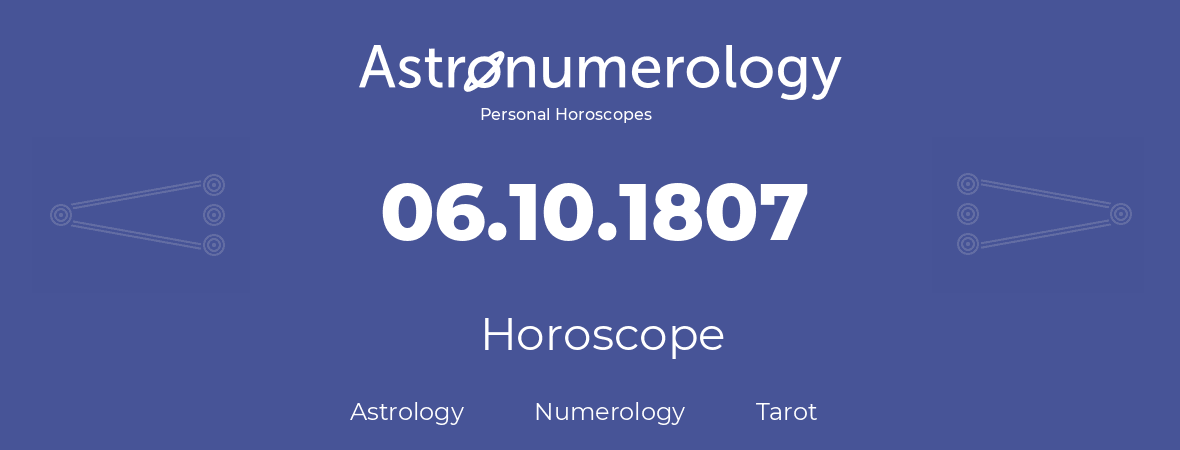 Horoscope for birthday (born day): 06.10.1807 (Oct 06, 1807)