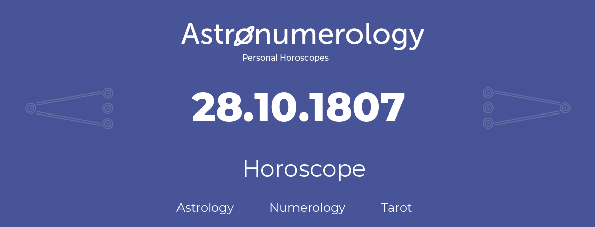 Horoscope for birthday (born day): 28.10.1807 (Oct 28, 1807)